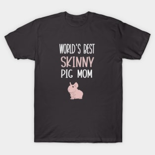 World's Best Skinny Pig Mom T-Shirt